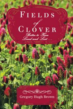 Paperback Fields of Clover: Better to Have Loved and Lost . . . Book