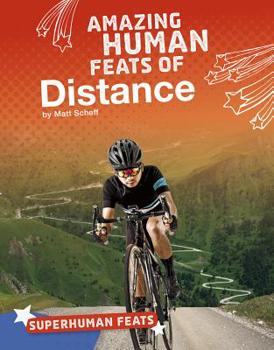 Amazing Human Feats of Distance - Book  of the Superhuman Feats