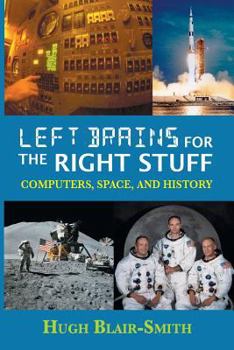 Paperback Left Brains for the Right Stuff: Computers, Space, and History Book