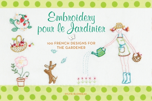 Paperback Embroidery Pour Le Jardinier: 100 French Designs for the Gardener Book