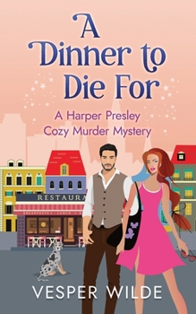A Dinner to Die For: A Harper Presley Cozy Murder Mystery