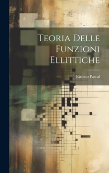 Hardcover Teoria Delle Funzioni Ellittiche [Italian] Book