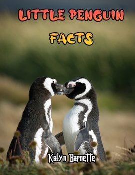 Paperback Little Penguin Facts: LITTLE PENGUIN fact for girl age 1-10 LITTLE PENGUIN fact for boy age 1-10 information penguin Book