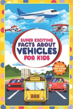 Paperback Super Exciting Facts about Vehicles for Kids: Exciting Facts and Coloring for Kids Book