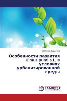 Paperback Osobennosti Razvitiya Ulmus Pumila L. V Usloviyakh Urbanizirovannoy Sredy [Russian] Book