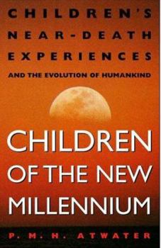 Paperback Children of the New Millennium: Children's Near-Death Experiences and the Evolution of Humankind Book