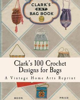 Paperback Clark's 100 Crochet Designs for Bags Book