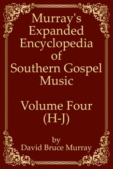 Paperback Murray's Expanded Encyclopedia Of Southern Gospel Music Volume Four (H-J) Book