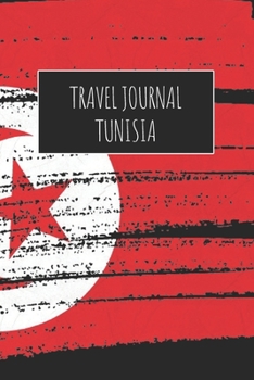 Travel Journal Tunisia: 6x9 Travel Notebook or Diary with prompts, Checklists and Bucketlists perfect gift for your Trip to Tunisia for every Traveler