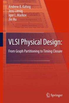 Hardcover VLSI Physical Design: From Graph Partitioning to Timing Closure Book