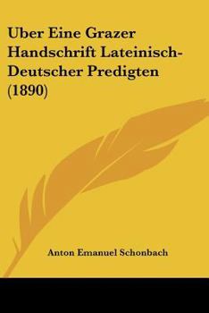 Paperback Uber Eine Grazer Handschrift Lateinisch-Deutscher Predigten (1890) [German] Book