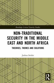 Hardcover Non-Traditional Security in the Middle East and North Africa: Theories, Themes and Solutions Book