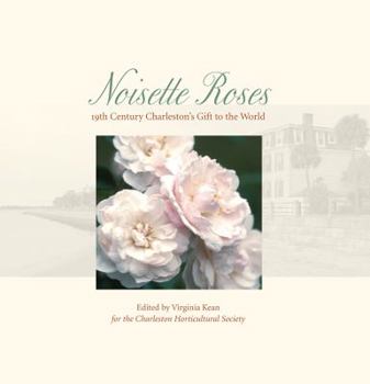 Paperback Noisette Roses: 19th Century Charleston's Gift to the World Book
