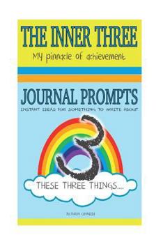 Paperback The Inner Three - Creative Journaling: Journal Prompts: Instant Ideas for Something to Write About Book