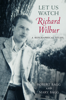 Paperback Let Us Watch Richard Wilbur: A Biographical Study Book