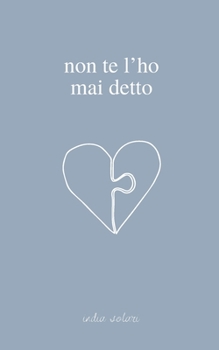 Paperback Non te l'ho mai detto [Italian] Book