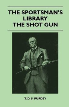 Paperback The Sportsman's Library - The Shot Gun Book