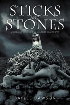 Paperback Sticks and Stones: May Break My Bones But It Will Never Break My Spirit Book