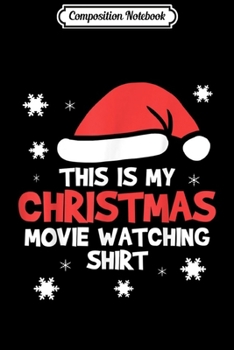 Composition Notebook: This Is My Christmas Movie Watching  Journal/Notebook Blank Lined Ruled 6x9 100 Pages