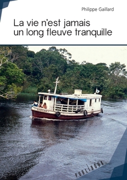 Paperback La vie n'est jamais un long fleuve tranquille [French] Book