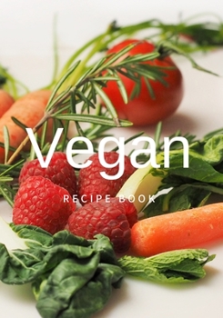 Vegan Recipe Book: The perfect fruits and vegetables notebook to save and share your favorite plant based herbivore recipes.