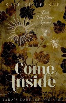Come Inside: A Dark Why Choose Romance (Yara's Darkest Desires)