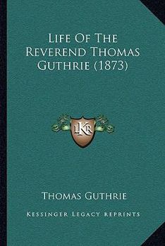Life Of The Reverend Thomas Guthrie