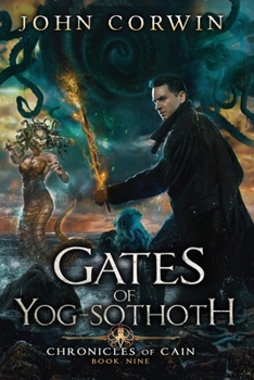 Gates of Yog-Sothoth: Lovecraftian Mythical Urban Fantasy Thriller - Book #9 of the Chronicles of Cain