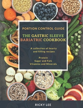 Paperback The Gastric Sleeve Bariatric Cookbook: Portion control Guide, Protein Sugar and Fats Vitamins and Minerals Book