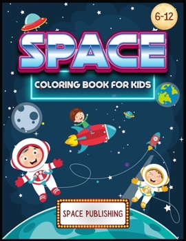 Paperback Space Coloring Book for kids 6-12: The Perfect Activity Book for Children with space adventures Book