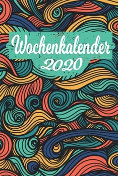 Kalender 2020: Kalender 2020- 120 Seiten; A5; Wochenansicht; Dieser schöne Kalender wird euch gut durch das Jahr 2020 bringen. Ihr bleibt durch die ... Pro Wochentag findet (German Edition)