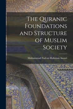 Paperback The Quranic Foundations and Structure of Muslim Society Book