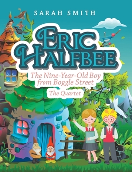 Paperback Eric Halfbee: The Nine-Year-Old Boy from Boggle Street Book