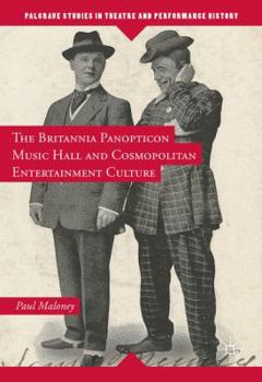 Hardcover The Britannia Panopticon Music Hall and Cosmopolitan Entertainment Culture Book