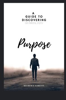Paperback A Guide to Discovering Purpose: (Six Principal Steps) Book