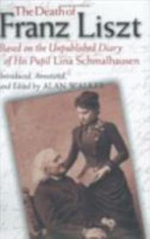 Hardcover The Death of Franz Liszt: Based on the Unpublished Diary of His Pupil Lina Schmalhausen Book