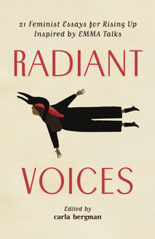 Paperback Radiant Voices: 21 Feminist Essays for Rising Up Inspired by Emma Talks Book