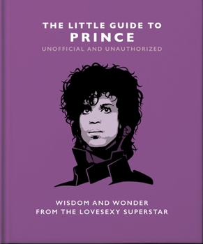 Hardcover The Little Guide to Prince: Wisdom and Wonder from the Lovesexy Superstar Book