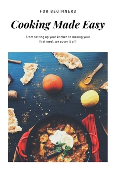Paperback Cooking Made Easy: From setting up your kitchen to making your first meal, we cover it all! Book