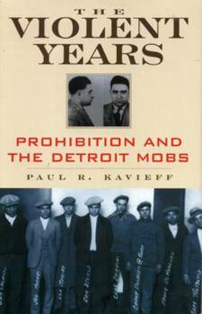 Hardcover The Violent Years: Prohibition and the Detroit Mobs Book