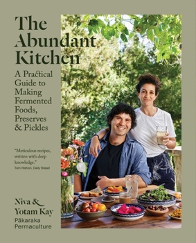 Hardcover The Abundant Kitchen: A Practical Guide to Making Fermented Foods, Preserves & Pickles Book