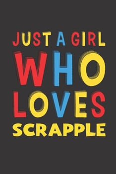 Paperback Just A Girl Who Loves Scrapple: Scrapple Lovers Girl Women Funny Gifts Lined Journal Notebook 6x9 120 Pages Book