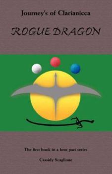 Paperback Journey's of Clarianicca: Rogue Dragon Book
