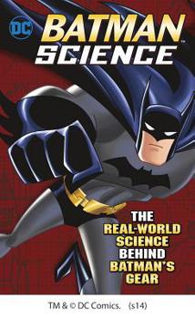 Paperback Batman Science: The Real-World Science Behind Batman's Gear Book