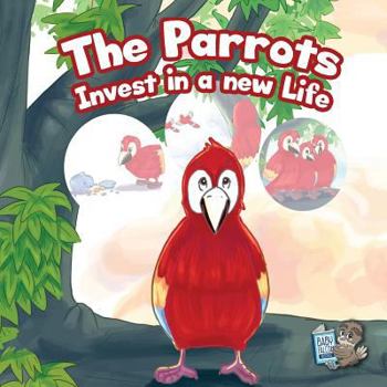 Paperback The Parrots Invest in a New Life Book