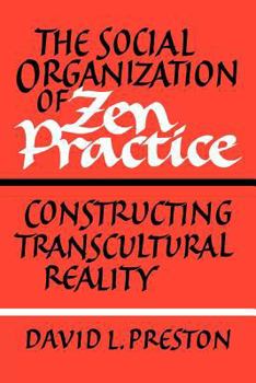 Paperback The Social Organization of Zen Practice: Constructing Transcultural Reality Book