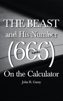 Hardcover The Beast and His Number (666) On the Calculator: Volume I Book