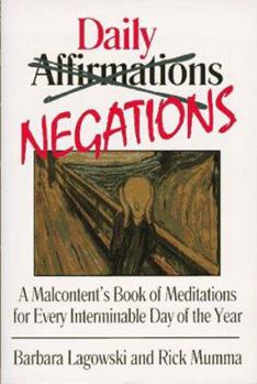 Mass Market Paperback Daily Negations: A Malcontent's Book of Meditations for Every Interminab: A Malcontent's Book of Meditations for Every Interminable Day of the Year Book