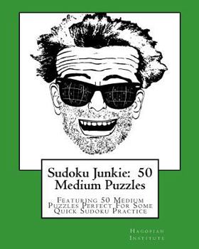 Paperback Sudoku Junkie: 50 Medium Puzzles: Featuring 50 Medium Puzzles Perfect For Some Quick Sudoku Practice Book