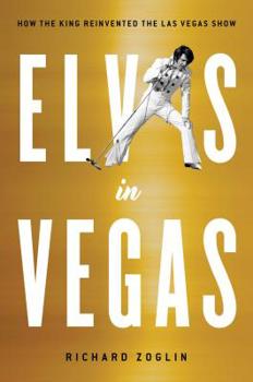 Hardcover Elvis in Vegas: How the King Reinvented the Las Vegas Show Book